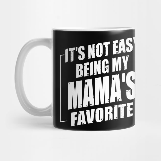 It's Not Easy Being My Mama's Favorite by Benko Clarence